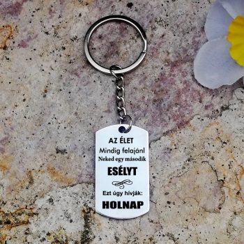   Nemesacél kulcstartó Az élet mindig felajánl neked egy második esélyt