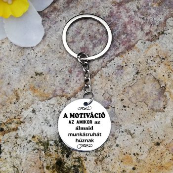   Motiváció az amikor az álmaid munkásruhát húznak kulcstartó